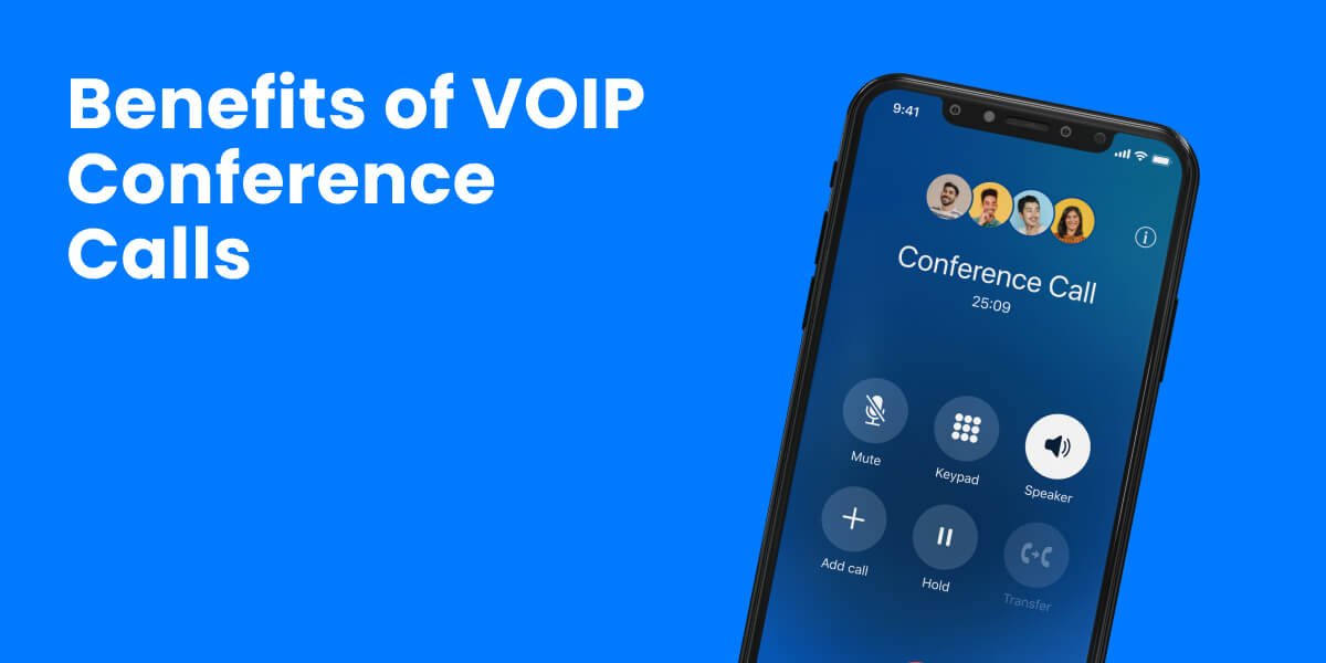 The Main Benefits of VoIP Conference Calls for your Business