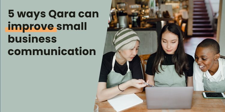 5 Ways Qara Can Help Improve Your Small Business Communication